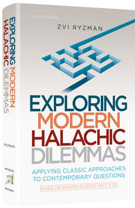 Exploring Modern Halachic Dilemmas By Zvi Ryzman